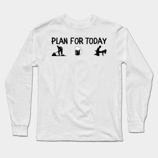 Plan for today Long Sleeve T-Shirt